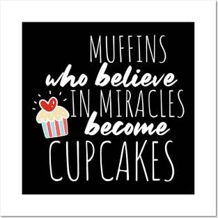 Muffins Who Believe in Miracles Become Cupcakes for Baker Posters and Art